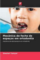 MecâNica Do Fecho De EspaçOs Em Ortodontia Sheetal Yamyar