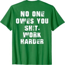 Nobody Cares No One Owes You Work Harder Funny Unisex T-Shirt