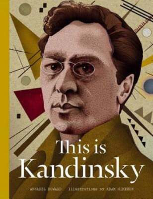 This is Kandinsky by Annabel Howard: Used