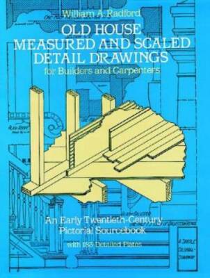 Old House Measured and Scaled Detail Drawings: for Builders and Car - GOOD
