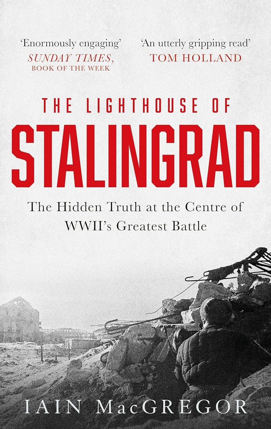The Lighthouse of Stalingrad Book Truth at the Centre of WWII's Greatest Battle