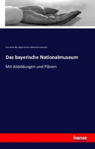 Thumbnail - Das Bayerische Nationalmuseum Mit Abbildungen Und Plänen 3317