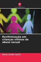 MaríA Cecilia Castro | RevitimizaçãO Em CriançAs VíTimas De Abuso Sexual | Buch