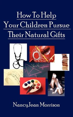 Nancy Jean Morrison | How to Help Your Children Pursue Their Natural Gifts