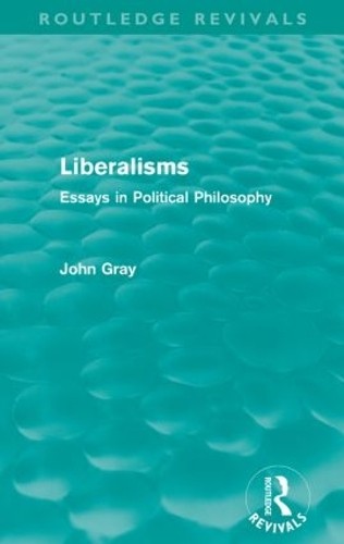 Liberalisms (Routledge Revivals) by John Gray - 9780415567855