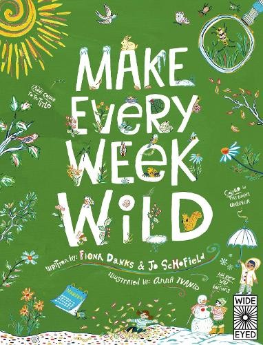 Make Every Week Wild : 52 Creative Activities For Outdoor Adventures Fiona Danks - Image 2