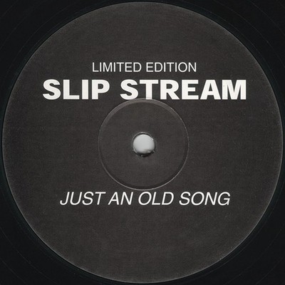 Slip Stream   Just An Old Song - 12'' Vinyl 1998 CROSS009 - ADWF