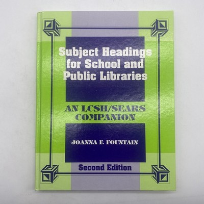 Subject Headings For School And Public Libraries LCSH Sears Companion