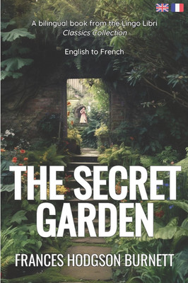 The Secret Garden (Translated): English - French Bilingual Edition (French Editi