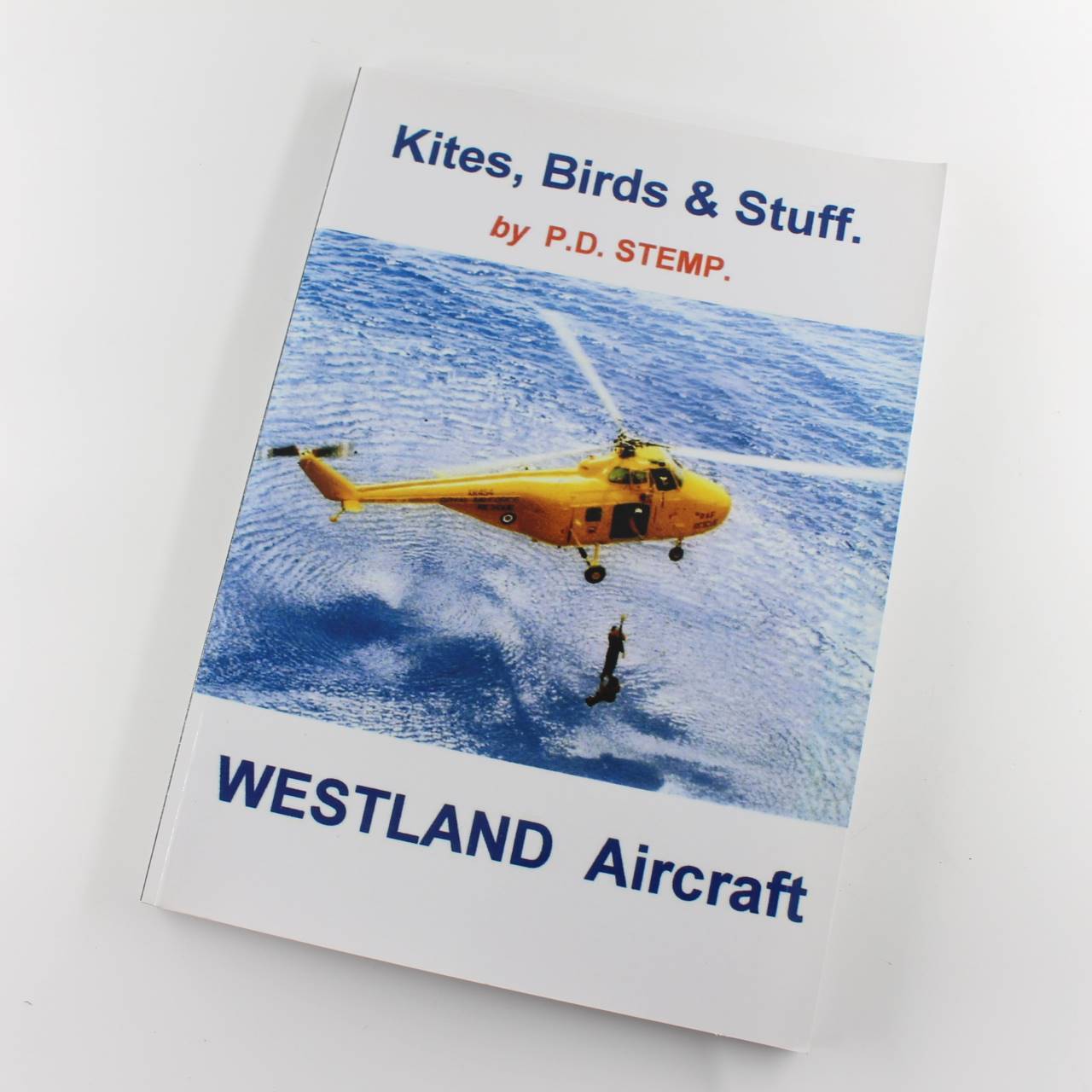 Kites, Birds & Stuff - WESTLAND Aircraft book by P.D. STEMP Aviation History