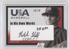 2007 USA Baseball In His Own Words Auto 18/20 Nick Hill #I-13 Auto 0a1
