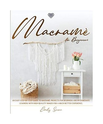 Macramè For Beginners: An Easy Step-By-Step Guide to Macramé. Projects for Beg