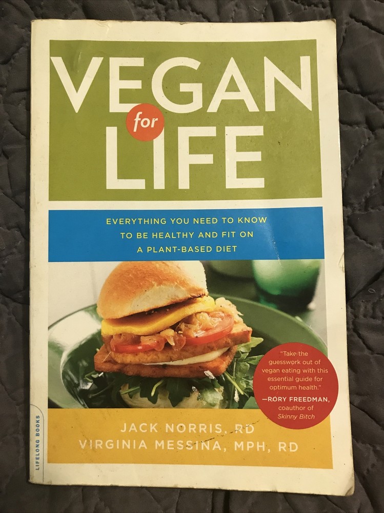 Vegan for Life: Everything You Need to Know to Be Healthy and Fit on a Plant Bas