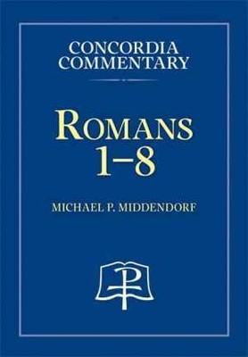 Romans 1-8 - Concordia Commentary - Paperback, by Middendorf P Michael - Good