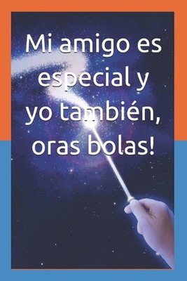 Mi amigo es especial y yo tambin, oras bolas! by Silvia D'Lucca Paperback Book