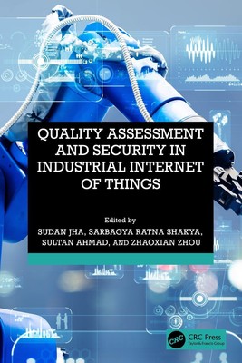 Quality Assessment and Security in Industrial Internet of Things by Sudan Jha Ha