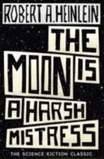The Moon is a Harsh Mistress by A. Heinlein, Robert 1473616123 The Fast Free