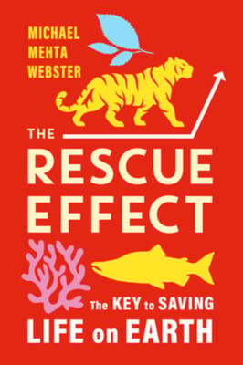 The Rescue Effect: The Key to Saving Life on Earth by Michael Mehta Webster: New