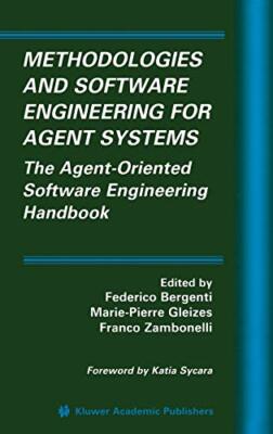 Methodologies and Software Engineering for Agent Systems: The Agent-Oriented-,
