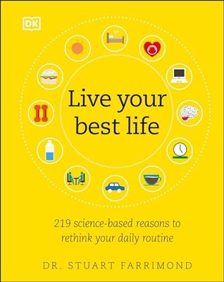 Live Your Best Life: 219 Science-based Reasons to Rethink Your D - VERY GOOD