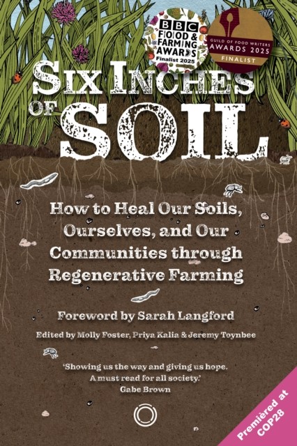 Six Inches of Soil: How to Heal Our Soils, Ourselves and Our Communities Through Regenerative Farming - Image 4