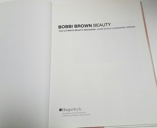 1st Edition Bobbi Brown Beauty: The Ultimate Beauty ResourceAnnemarie Iverson - Picture 5 of 12