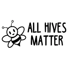 All Hives Matter Vinyl Decal Sticker | Bee Honey Pollinate Flowers