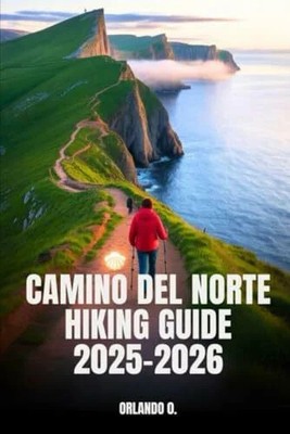 Camino del Norte Hiking Guide 2025-2026: Explore Buch Independently published