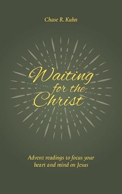 Waiting for the Christ, Chase R. Kuhn