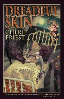 DREADFUL SKIN By Cherie Priest *Excellent Condition*