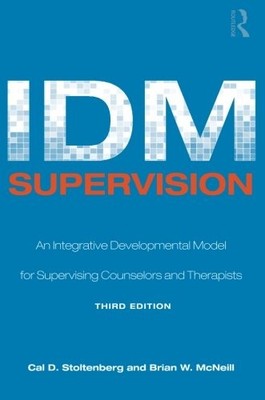 IDM SUPERVISION: AN INTEGRATIVE DEVELOPMENTAL MODEL FOR By Cal D. Stoltenberg