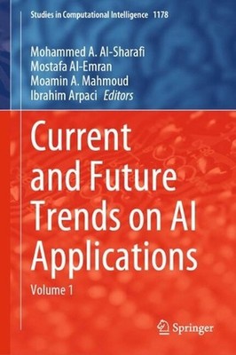 Current and Future Trends on AI Applications: Volume 1 by Mohammed A. Al-Sharafi