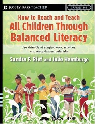 How to Reach and Teach All Children Through Balanced Literacy by Rief, Sandra F