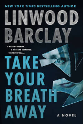 Take Your Breath Away: A Novel - Hardcover By Barclay, Linwood - VERY GOOD