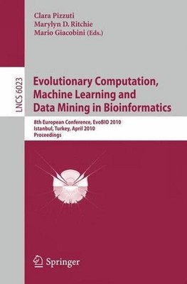 Evolutionary Computation, Machine Learning and Data Mining in Bioinformatics: 8t