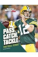 Pass, Catch, Tackle : Football Verbs Library Binding Mark Weaklan