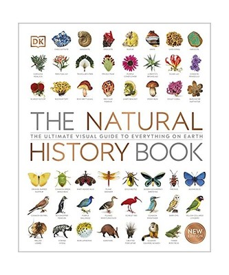 The Natural History Book: The Ultimate Visual Guide to Everything on Earth