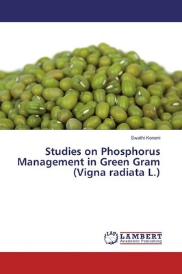 Studies on Phosphorus Management in Green Gram (Vigna radiata L.) Swathi Koneni