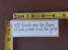 4 1/8 x 1 1/2" If friends were like flowers. . . Rubber Stamp