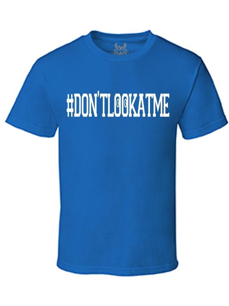 NW MEN'S PRINTED #DON'T LOOK AT ME FUNNY HIPSTER JOKE T-SHIRT ALL