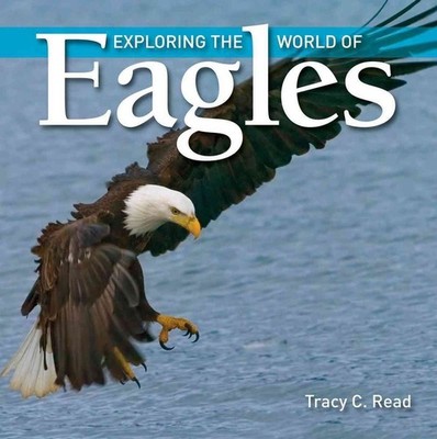 Exploring the World of Eagles by Tracy C. Read (English) Paperback Book