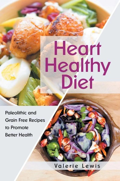 Heart Healthy Diet | Paleolithic And Grain Free Recipes To Promote Better Health-image