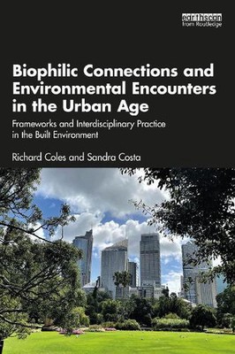 Biophilic Connections and Environmental Encounters in the Urban Age: Frameworks 