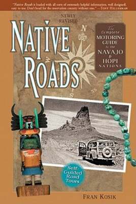 Native Roads: The Complete Motoring Guide to the Navajo and Hopi Nations the