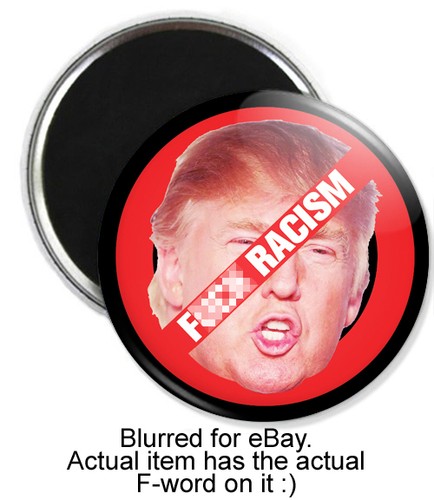 F*** RACISM DONALD TRUMP BUTTONS - anti racist republican democrat pin badge NEW - Picture 6 of 6