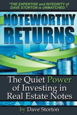Noteworthy Returns: The Quiet Power of Investing in Real Estate Notes by Dave St