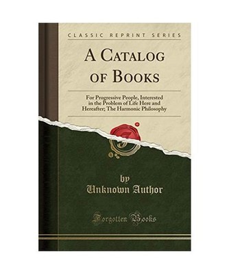 A Catalog of Books: For Progressive People, Interested in the Problem of Life He