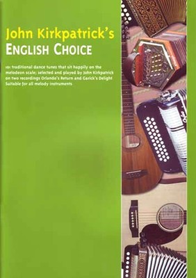 Tunebook: JOHN KIRKPATRICK'S ENGLISH CHOICE. 101 dance tunes, melody instruments