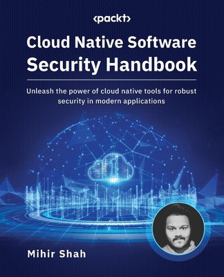 Cloud Native Software Security Handbook Mihir Shah Taschenbuch Englisch 2023