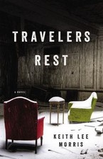 Travelers Rest: A Novel 9780316335829 by Morris, Keith Lee